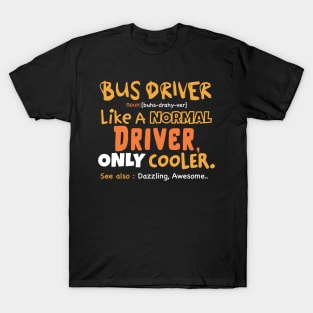 Funny bus driver definition, sarcastic bus driver, bus driver gifts, bus captain T-Shirt